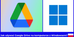 Jak używać Google Drive na komputerze z Windowsem?
